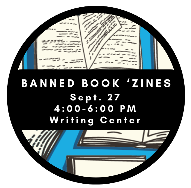 Sigma Tau Delta BAnned Book 'Zines Sept. 27, 4:00-6:00 PM WRiting Center