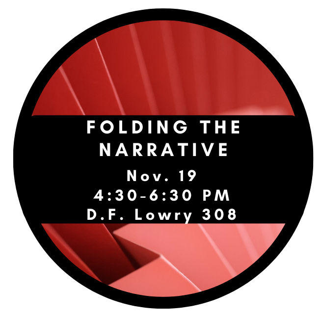 Folding the narrative Nov. 19 4:30-6:30 DF Lowry 308